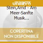 Stein,Arnd - Am Meer-Sanfte Musik Z.Entspannen cd