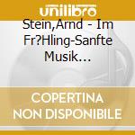 Stein,Arnd - Im Fr?Hling-Sanfte Musik Z.Entspannen cd