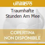 Traumhafte Stunden Am Mee cd
