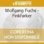 Wolfgang Fuchs - Finkfarker cd musicale di Wolfgang Fuchs
