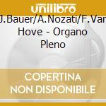 J.Bauer/A.Nozati/F.Van Hove - Organo Pleno cd musicale di BAUER / NOZATI