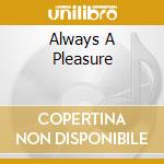 Always A Pleasure cd