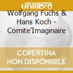 Wolfgang Fuchs & Hans Koch - Comite'Imaginaire
