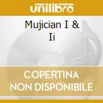 Mujician I & Ii cd