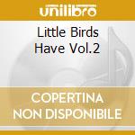 Little Birds Have Vol.2 cd musicale di PETER BROTZMANN & DI