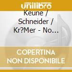 Keune / Schneider / Kr?Mer - No Comment cd