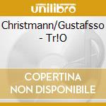 Christmann/Gustafsso - Tr!O cd