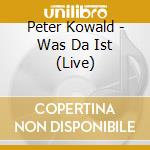 Peter Kowald - Was Da Ist (Live) cd