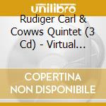 Rudiger Carl & Cowws Quintet (3 Cd) - Virtual Cowws & Book cd musicale di RUDIGER CARL & COWWS