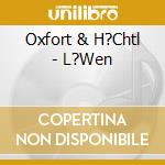 Oxfort & H?Chtl - L?Wen cd