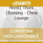 Horst) Thors (Boesing - China Lounge cd