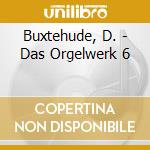 Buxtehude, D. - Das Orgelwerk 6 cd musicale di Buxtehude, D.