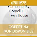 Catherine P., Coryell L. - Twin House cd