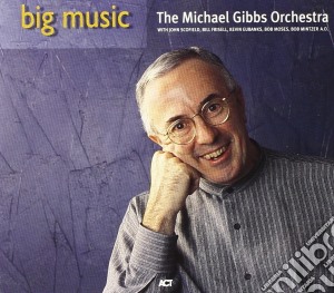 Michael Gibbs Orchestra - Big Music - Scofield John, Frisell Bill cd musicale di GIBBS MICHAEL ORCHES
