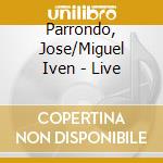 Parrondo, Jose/Miguel Iven - Live cd musicale di Parrondo, Jose/Miguel Iven