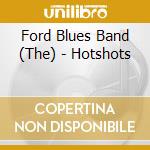 Ford Blues Band (The) - Hotshots cd