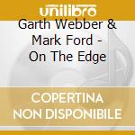 Garth Webber & Mark Ford - On The Edge cd