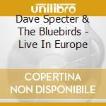 Dave Specter & The Bluebirds - Live In Europe cd musicale di SPECTER DAVE