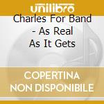 Charles For Band - As Real As It Gets cd
