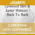 Lynwood Slim & Junior Watson - Back To Back cd