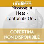 Mississippi Heat - Footprints On The Ceiling