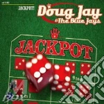 Jay Doug & The Blue Jays - Jackpot cd