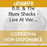 B.B. & The Blues Shacks - Live At Vier Linden cd