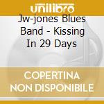 Jw-jones Blues Band - Kissing In 29 Days cd