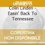 Colin Linden - Easin' Back To Tennessee cd musicale di LINDEN COLIN