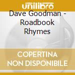 Dave Goodman - Roadbook Rhymes cd musicale di GOODMAN DAVE