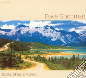 Dave Goodman - Rocks Skies & Waters cd musicale di GOODMAN DAVE