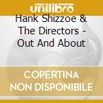 Hank Shizzoe & The Directors - Out And About cd