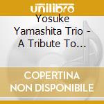 Yosuke Yamashita Trio - A Tribute To Mal Waldron cd musicale di FLANAGAN TOMMY