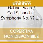 Gabriel Saab / Carl Schuricht - Symphony No.N? 1 In Mi... cd musicale di Gabriel Saab/Carl Schuricht