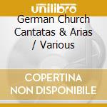 German Church Cantatas & Arias / Various cd
