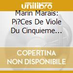 Marin Marais: Pi?Ces De Viole Du Cinquieme Livre / Various cd musicale