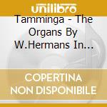 Tamminga - The Organs By W.Hermans In Pistoia & Collescipoli cd