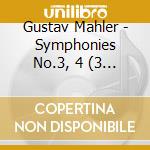 Gustav Mahler - Symphonies No.3, 4 (3 Cd) cd musicale di Mahler Gustav