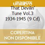 That Devilin' Tune Vol.3 1934-1945 (9 Cd) cd musicale