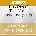 That Devilin' Tune Vol.4 1946-1951 (9 Cd) cd musicale