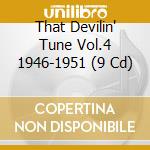 That Devilin' Tune Vol.4 1946-1951 (9 Cd) cd