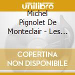 Michel Pignolet De Monteclair - Les Ramages cd musicale di Theuns/Hantai/Bauer/Kohnen