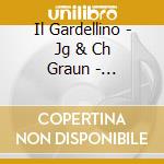 Il Gardellino - Jg & Ch Graun - Concertos: Il Gardellino cd musicale di Il Gardellino