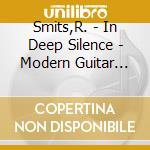 Smits,R. - In Deep Silence - Modern Guitar Music cd