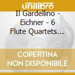 Il Gardellino - Eichner - 6 Flute Quartets Op.4 cd