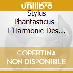 Stylus Phantasticus - L'Harmonie Des Nations - European Music At Bavarian Court cd