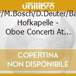 X.Loffler/M.Bosch/D.Deuter/Batzdorfer Hofkapelle - Oboe Concerti At The Dresden Court cd