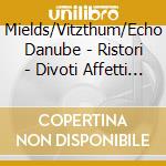 Mields/Vitzthum/Echo Danube - Ristori - Divoti Affetti Alla Passione Di Nostro Signore (Sacd) cd