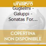 Guglielmi - Galuppi - Sonatas For Keyboard Instruments cd