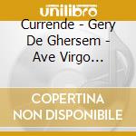 Currende - Gery De Ghersem - Ave Virgo Sanctissima: Currende cd musicale di Currende